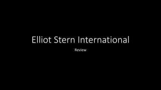 Elliot Stern International
Review
 