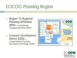 ECICOG Planning Region
§ Region 10 Regional
Planning Affiliation
(RPA) – Long Range
Transportation Plan (LRTP)
§ Economic ...