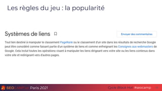 Paris 2021 #seocamp
Cycle Black Hat
Les règles du jeu : la popularité
25
 