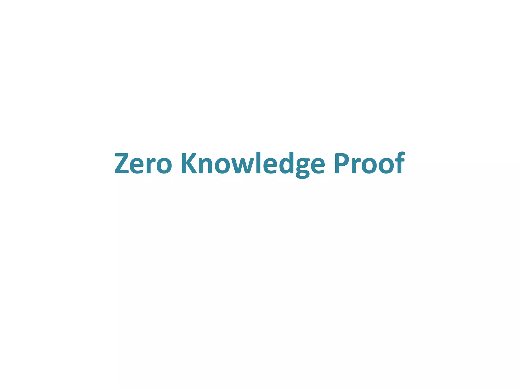 Zero Knowledge Proof

 