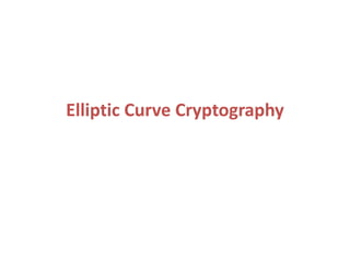 Elliptic Curve Cryptography

 