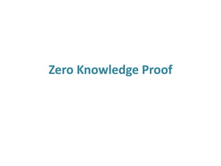 Zero Knowledge Proof

 