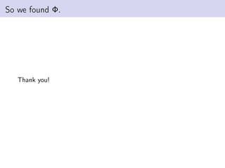 So we found Φ.
Thank you!
 