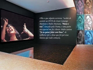 Olha o que alguém escreveu: “acabei de assistir ao DVD de César Camargo Mariano e Pedro Mariano,  “Piano e voz” , lançado pela Trama, e uma parte em especial me fez chorar. Pedro cantou  “Se eu quiser falar com Deus” , de Gilberto Gil, e disse que foi por essa música que tudo começou.    