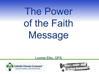 The Power
of the Faith
Message
Lonnie Ellis, OFS
 