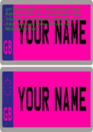 get Ellis Graphix 2 x Personalised Self-
Adhesive Pink 14 x 4 cm Number Plate
Stickers For Childrens Kids Ride on Car,
Bike, Bedroom Doors, Wheelchair,
Mobility Scooter
 