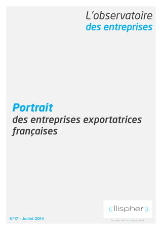 L’observatoire 
des entreprises 
Portrait 
des entreprises exportatrices 
françaises 
N°17 - Juillet 2014 
 