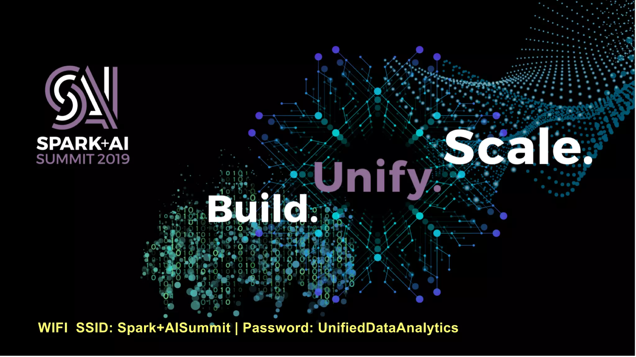 WIFI SSID: Spark+AISummit | Password: UnifiedDataAnalytics
 