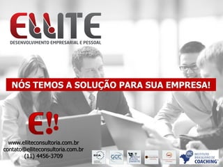 www.elliteconsultoria.com.br contato@elliteconsultoria.com.br (11) 4456 - 3709
NÓS TEMOS A SOLUÇÃO PARA SUA EMPRESA!
www.elliteconsultoria.com.br
contato@elliteconsultoria.com.br
(11) 4456-3709
 