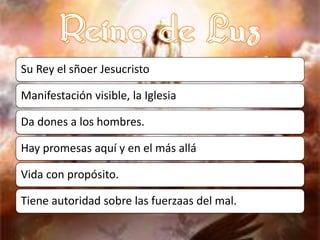 Su Rey el sñoer Jesucristo
Manifestación visible, la Iglesia
Da dones a los hombres.
Hay promesas aquí y en el más allá
Vida con propósito.
Tiene autoridad sobre las fuerzaas del mal.