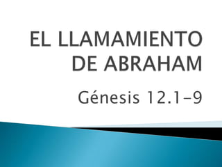 Génesis 12.1-9
 