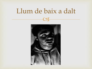
Llum de baix a dalt
 