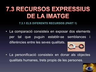 7.2 ESTRUCTURA DE LA
IMATGE
La composició d'una imatge consisteix en l'organització dels seus
elements en un espai determinat.
Tipus de composició:
 