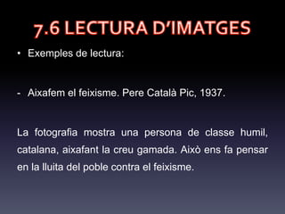 7.4 FUNCIONS DE LA
IMATGE
Funció suggestiva o connotativa: es relaciona amb la persuasió. El
seu objectiu és convèncer. S'utilitza amb freqüència en els missatges
publicitaris.
 