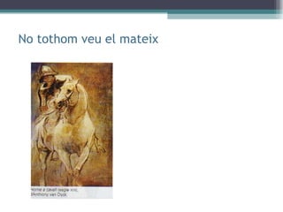 No tothom veu el mateix 