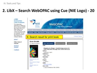 6: Search result for print book
III. Tools and Tips
2. LibX – Search WebOPAC using Cue (NIE Logo) - 20
 
