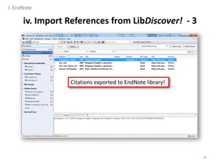 35
Citations exported to EndNote library!
iv. Import References from LibDiscover! - 3
I. EndNote
 