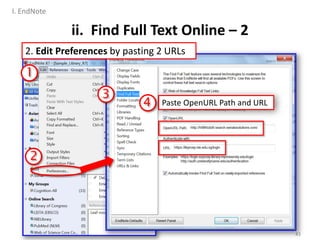 5
43
1
2
3
Paste OpenURL Path and URL4
ii. Find Full Text Online – 2
2. Edit Preferences by pasting 2 URLs
I. EndNote
 