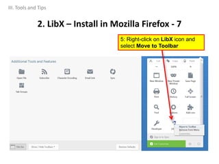 2. LibX – Install in Mozilla Firefox - 7
III. Tools and Tips
5: Right-click on LibX icon and
select Move to Toolbar
 