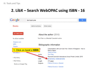 1: Click on book’s ISBN
2. LibX – Search WebOPAC using ISBN - 16
III. Tools and Tips
 