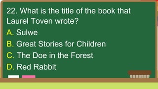 22. What is the title of the book that
Laurel Toven wrote?
A. Sulwe
B. Great Stories for Children
C. The Doe in the Forest
D. Red Rabbit
 