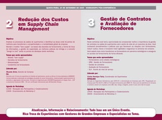 QUINTA-FEIRA, 24 DE SETEMBRO DE 2009 - WORKSHOPS PÓS-CONFERÊNCIA




                   Redução dos Custos                                                                                                 Gestão de Contratos
2                  em Supply Chain
                   Management
                                                                                                                   3                  e Avaliação de
                                                                                                                                      Fornecedores
Objetivo:                                                                                                         Objetivo:
Analisar os processos da cadeia de suprimentos e identificar as áreas onde há pontos de                           Neste workshop você terá a oportunidade de compreender melhor a importância da gestão
melhoria para transformar a competitividade e a rentabilidade global da empresa.                                  de contratos na cadeia de suprimentos sob o ponto de vista de um executivo da área. Você
Abordar o modelo "lean supply": as bases das decisões de fornecimento, a forma da troca                           conhecerá procedimentos e práticas que que favorecem as relações com fornecedores,
de informações, a gestão da capacidade, as melhores práticas de entrega e o conceito                              reduzir custos, riscos e incorporar maior agilidade e segurança no processo de compras.
"design to cost" serão os pontos de destaque deste workshop.                                                      Você saberá mais como transformar os fornecedores em parceiros estratégicos e assegurar
                                                                                                                  os acordos de fornecimento de forma eficiente.
Temas que serão apresentados:
• Modelo "lean supply"                                                                                            Temas que serão apresentados:
• Decisões de fornecimento                                                                                        • Fornecedores como aliados estratégicos
• Modularização                                                                                                   • SRM - Gestão de Fornecedores
• Condomínio de fornecedores                                                                                      • Gestão de contratos
                                                                                                                  • Avaliação de Fornecedores
Liderado por:                                                                                                     • SLA - Acordo de nível de serviço
Ricardo Alvim, Gerente de Compras
FIA                                                                                                               Liderado por:
Executivo com 15 anos de experiência em Gestão de Suprimentos, sendo os últimos 10 anos dedicados à EMBRAER.      Carlos Henrique Faria, Coordenador de Suprimentos
Carreira dedicada a elaboração de estratégias de gestão de novos fornecedores, implementação e gerenciamento de
                                                                                                                  INFOGLOBO
contratos e negociações internacionais. Formado em Engenharia pela UNICAMP Pós-graduado em Supply Chain – USP
                                                                             ,
                                                                                                                  Formado em Engenharia Eletrotécnica pela CEFET/RJ e Administração de Empresas pela UFRJ. Pós-graduado em
e atualmente finalizando MBA – FIA com certificação internacional pela IAE-Grenoble (França).
                                                                                                                  Finanças pela PUC/IAG RJ e MBA em Formação de Executivos pelo IBMEC RJ. Treze anos de experiência em Compras
                                                                                                                  e Comércio exterior em empresas como IBM, Vale, Intelig e Infoglobo, sendo 5 anos como líder de equipe.
Agenda do Workshop:
11h00 - Recepção dos Participantes e Credenciamento                                                               Agenda do Workshop:
13h00 - Encerramento do Workshop 2                                                                                14h00 - Recepção dos Participantes e Credenciamento
                                                                                                                  16h00 - Encerramento do Workshop 3




                                 Atualização, Informação e Relacionamento: Tudo Isso em um Único Evento.
                          Rica Troca de Experiências com Gestores de Grandes Empresas e Especialistas no Tema.
 