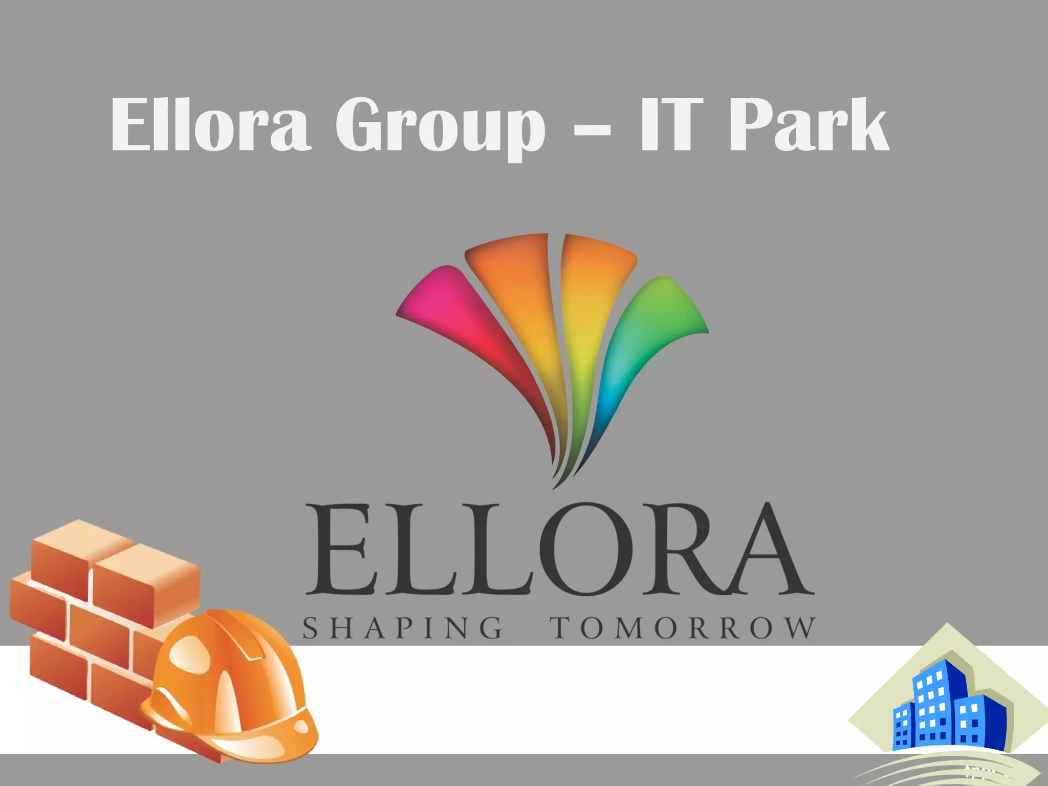 Ellora Group - Ellora Olearise ( IT Park ) | PPT