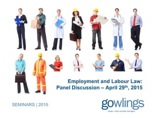 Employment and Labour Law:
Panel Discussion – April 29th, 2015
SEMINARS | 2015
 