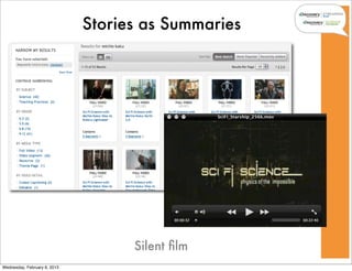 Stories as Summaries




                                    Silent ﬁlm
Wednesday, February 6, 2013
 