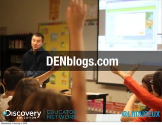 DENblogs.com



                                             @LROUGEUX
Wednesday, February 6, 2013
 