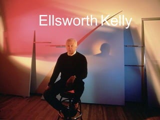 Ellsworth   Kelly   