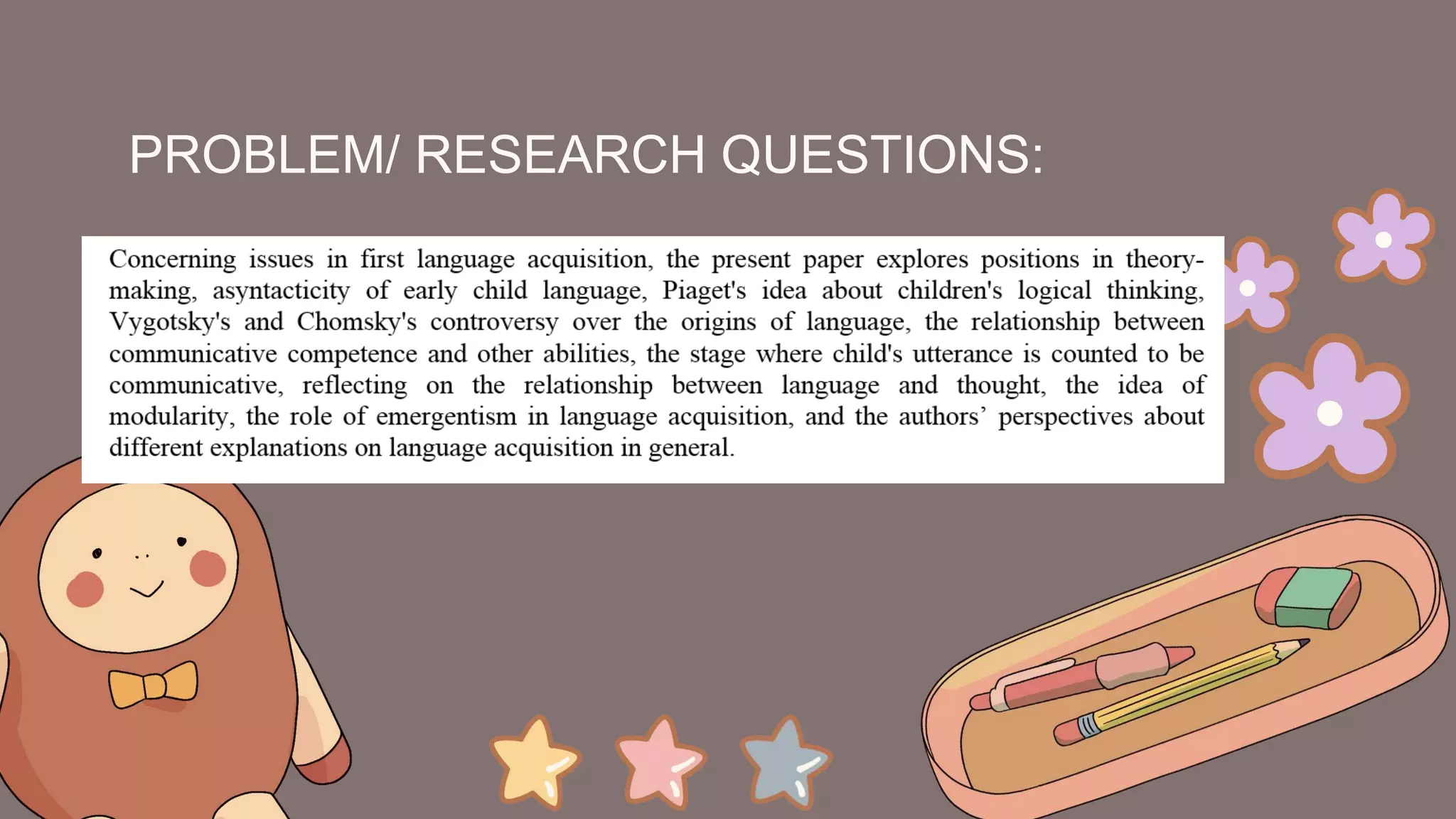 PROBLEM/ RESEARCH QUESTIONS:
 