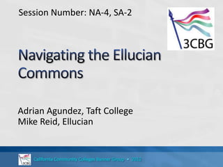 Adrian Agundez, Taft College
Mike Reid, Ellucian
Session Number: NA-4, SA-2
 