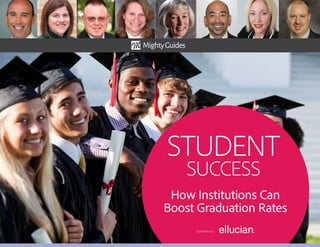 Sponsored by:
How Institutions Can
Boost Graduation Rates
STUDENT
SUCCESS
 