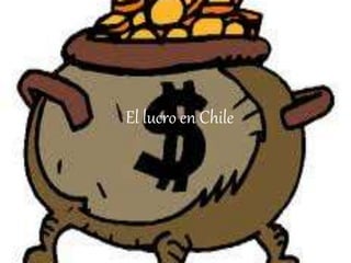 El lucro en Chile
 