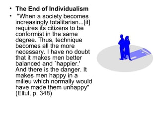 <ul><li>The End of Individualism   </li></ul><ul><li>&quot;When a society becomes increasingly totalitarian...[it] require...