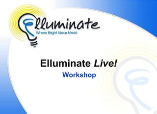 Elluminate Live!
    Workshop
 