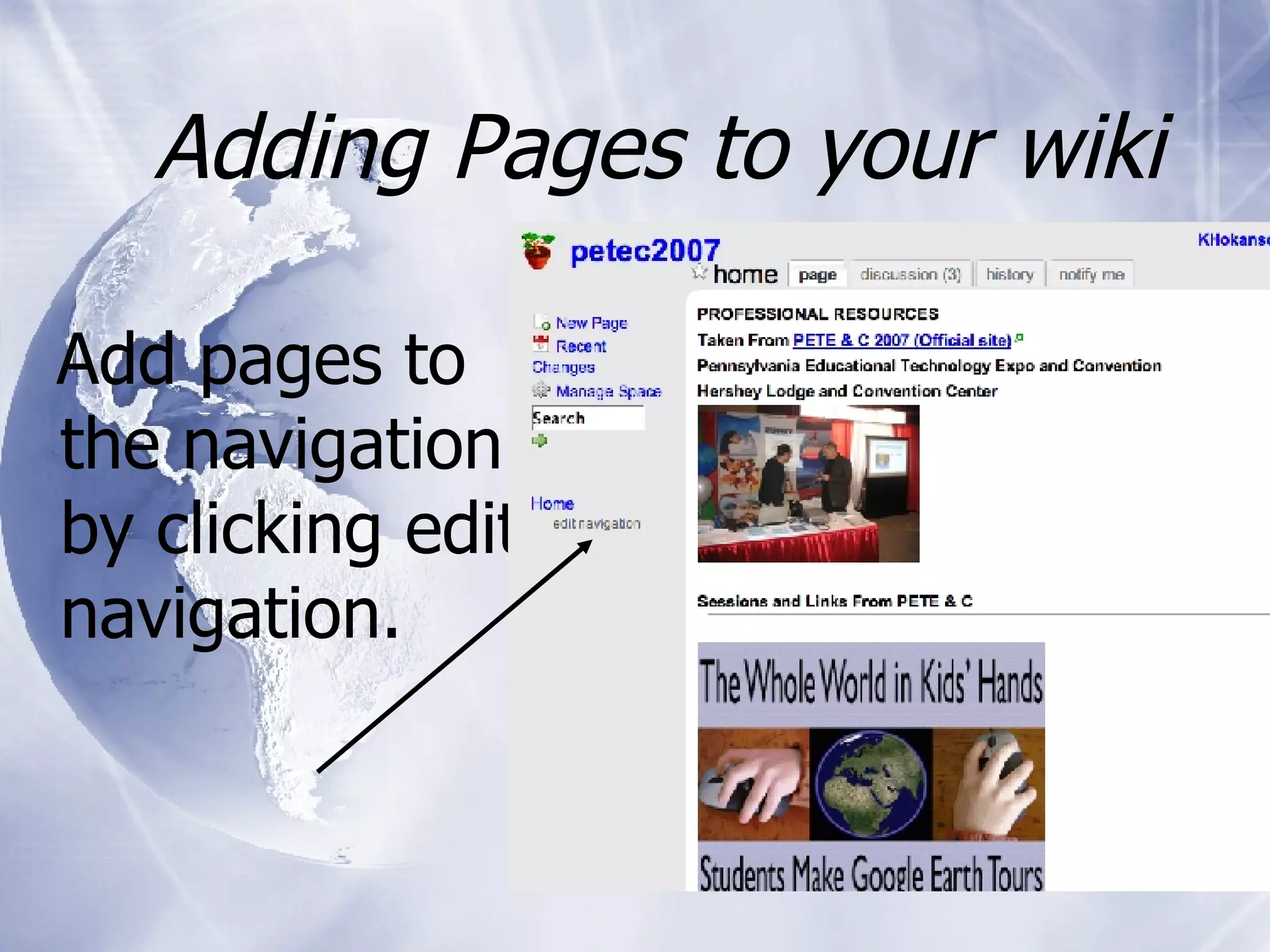 Adding Pages to your wiki Add pages to the navigation by clicking edit navigation.
