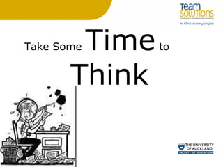 Take Some  Time  to  Think 