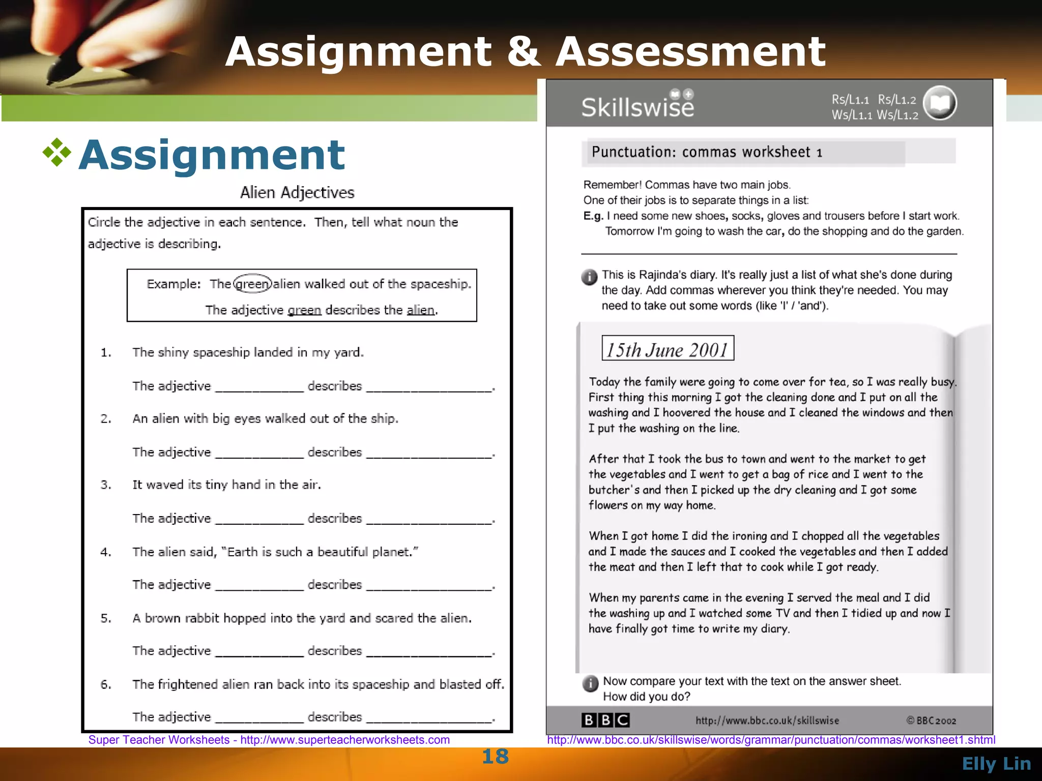 Assignment & Assessment Assignment Super Teacher Worksheets - http://www.superteacherworksheets.com http://www.bbc.co.uk/skillswise/words/grammar/punctuation/commas/worksheet1.shtml 