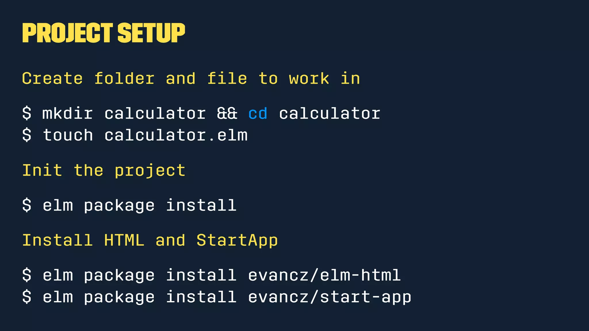 Composability
main =
view
view: Html
view =
div [] [
p [] [
text "Hello ",
em [] [text "world"]
]
]
 