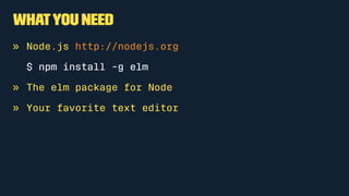Html Modules
• Html contains all the tags
• Html.Attributes contains the attributes (like class, id, href,
etc)
• Html.Events contains events like onClick
 