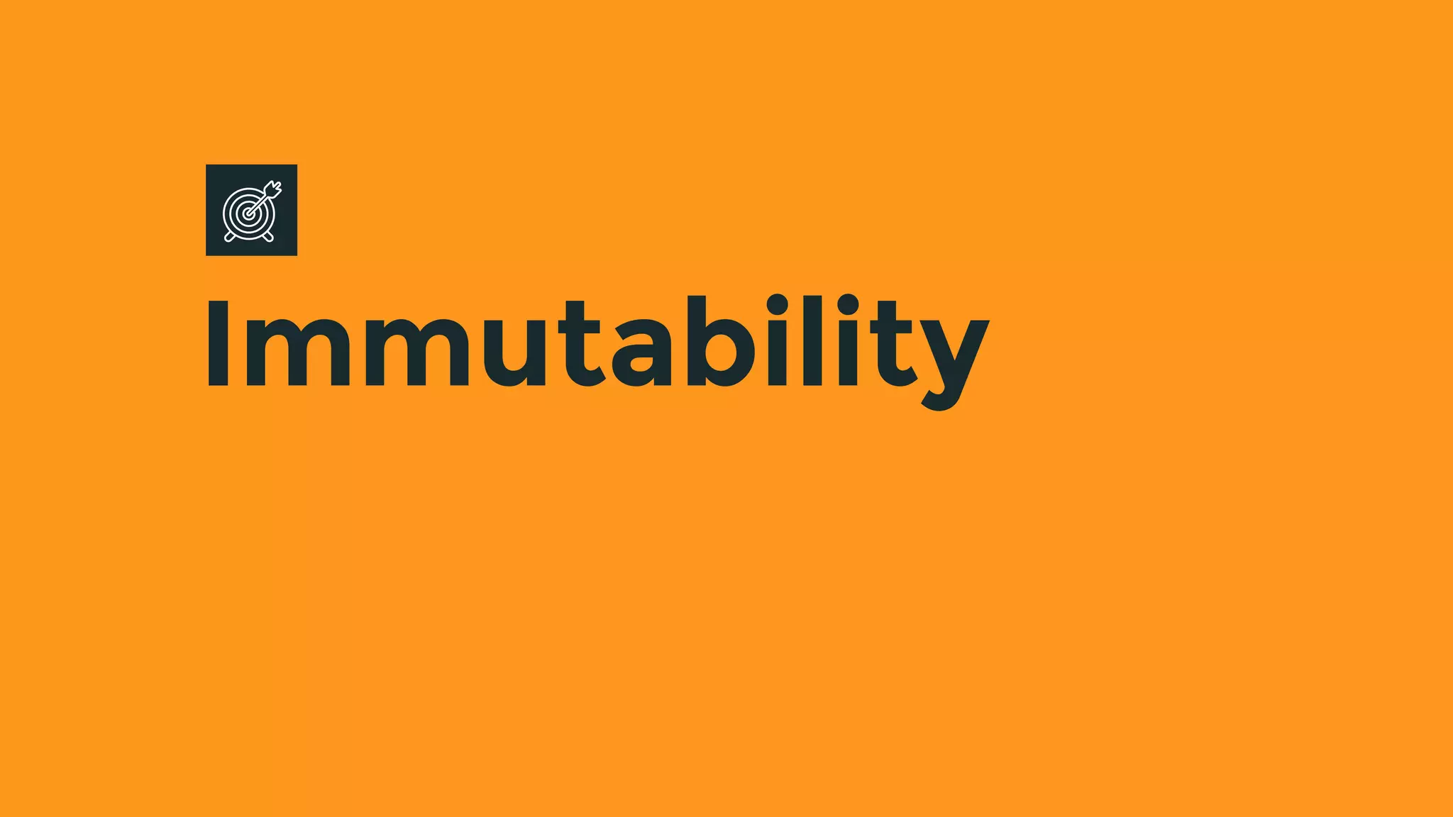 Immutability
 