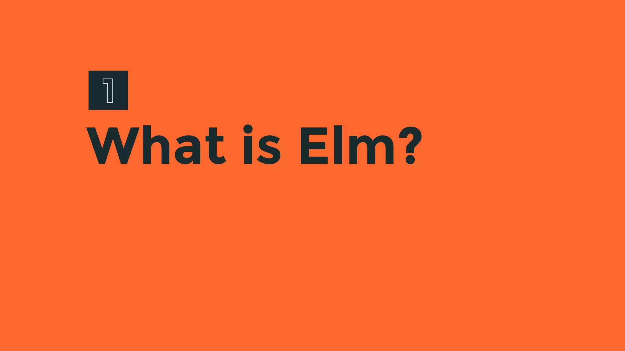 What is Elm?
 