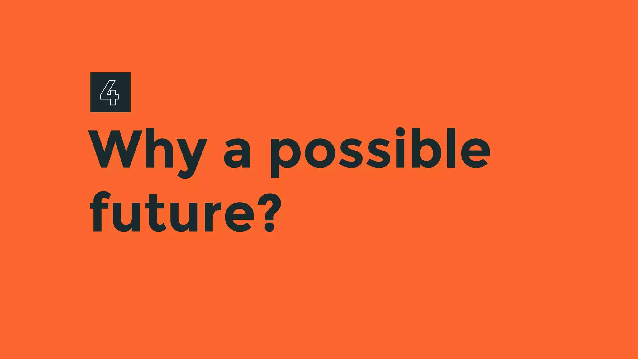 Why a possible
future?
 