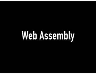 Web Assembly
 