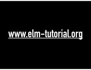 www.elm-tutorial.org
 