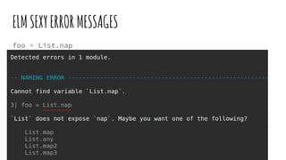 ELMSEXYERRORMESSAGES
foo = List.nap
 