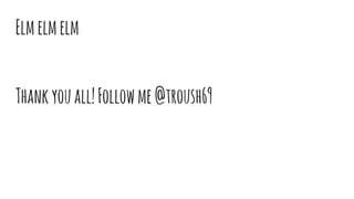 Elmelmelm
Thankyouall!Followme@troush69
 