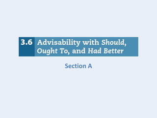 3.6 Advisability with Should, Ought To and Had Better | PPTX